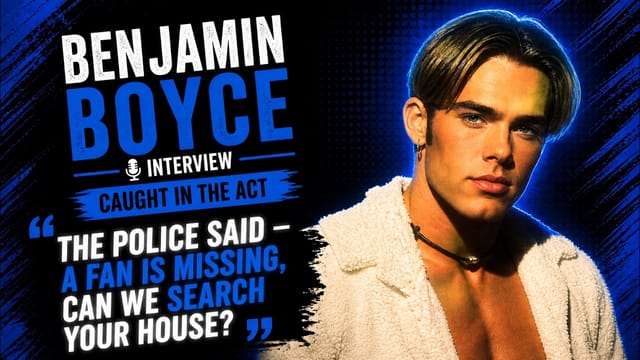 Caught in the Act's BENJAMIN BOYCE: CRAZED FANS, POLICE, & FAME: The story of a Boyband.