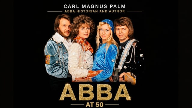 ABBA at 50; Historian Carl Magnus Palm on the SWEDISH POP GROUP's enduring appeal