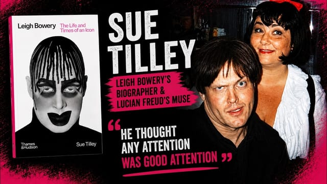 Sue Tilley; Leigh Bowery, Art, friendship, Lucian Freud & wild times of the 1980s London club scene
